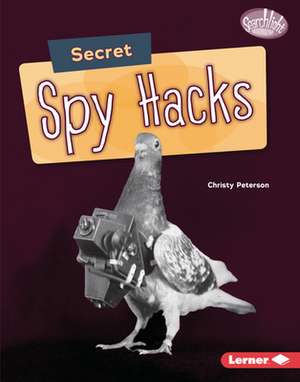 Secret Spy Hacks de Christy Peterson