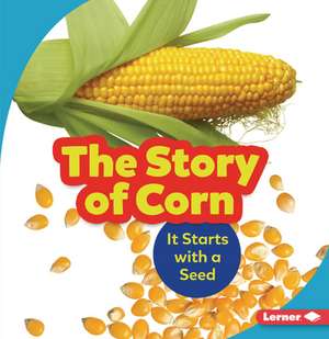 The Story of Corn de Robin Nelson