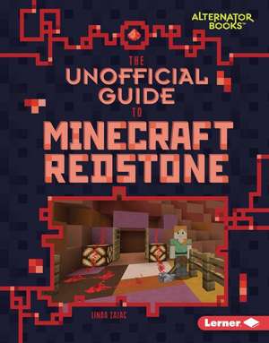 The Unofficial Guide to Minecraft Redstone de Linda Zajac