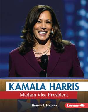 Kamala Harris de Heather E Schwartz