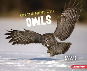 On the Hunt with Owls de Sandra Markle