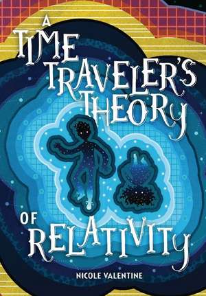 A Time Traveler's Theory of Relativity de Nicole Valentine