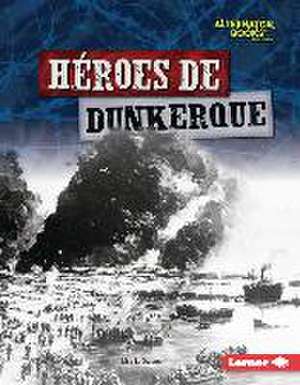 Héroes de Dunkerque (Heroes of Dunkirk) de Lisa L Owens