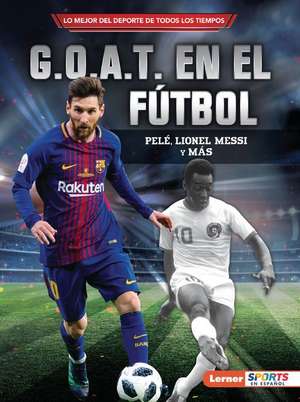 G.O.A.T. En El Fútbol (Soccer's G.O.A.T.) de Jon M Fishman