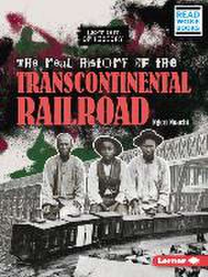 The Real History of the Transcontinental Railroad de Ngeri Nnachi