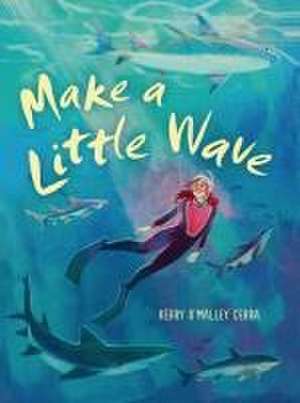 Make a Little Wave de Kerry O'Malley Cerra