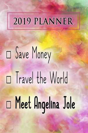 2019 Planner: Save Money, Travel the World, Meet Angelina Jole: Angelina Jole 2019 Planner de Dainty Diaries