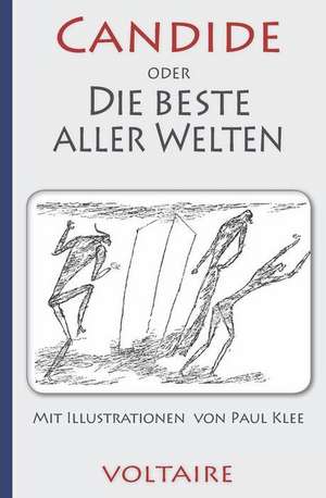 Voltaire: Candide Oder Die Beste Aller Welten. Mit Illustrationen Von Paul Klee de Voltaire