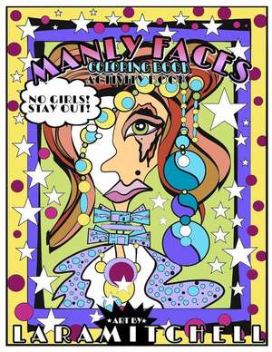 Manly Faces: Coloring Book de Lara Mitchell