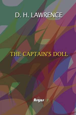 The Captain's Doll: (annotated)(Biography)(Illustrated) de Jan Oliveira