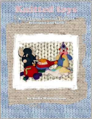 Knitted Toys de Stella Whittingham