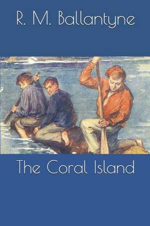 The Coral Island de Robert Michael Ballantyne