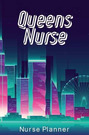 Queens Nurse: Nurse Planner de Lillian Cole