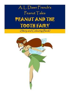 Peanut and the Tooth Fairy de A. L. Dawn French