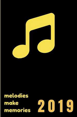 Melodies Make Memories 2019: Music Lovers and Songwriters Must Have: 150 Pages Bullet Journaling Dot Grid Paper Notebook Plus Samples Pages (Standa de Journals By Victoria