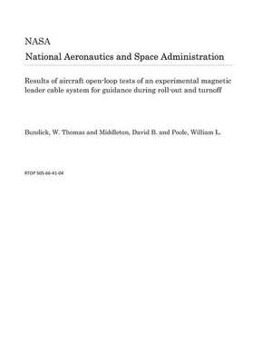 Results of Aircraft Open-Loop Tests of an Experimental Magnetic Leader Cable System for Guidance During Roll-Out and Turnoff de National Aeronautics and Space Adm Nasa