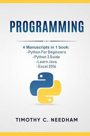 Programming: 4 Manuscripts in 1 book: Python For Beginners,