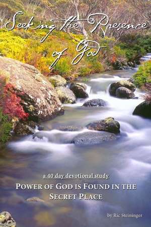 Power of God Is Found in the Secret Place: A 40 Day Devotional Study: Establishing a Deep Tap-Root in the Love and Power of God. de Ric Steininger