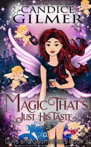 Magic That's Just His Taste: A Guys and Godmothers Book de Candice Gilmer