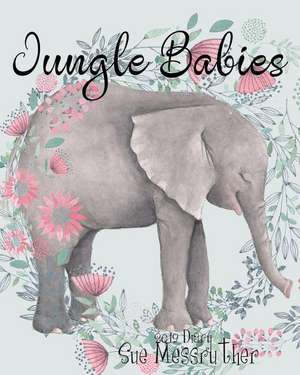 Jungle Babies 2019 Diary de Sue Messruther