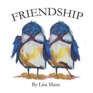 Friendship: Kids Love Friends de Lisa Maus