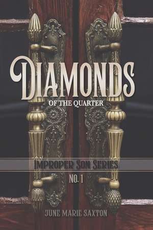 Diamonds of the Quarter: Improper Son Series No. 1 de June Marie Saxton