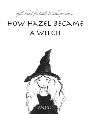 K, A: HOW HAZEL BECAME A WITCH