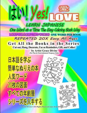 Yes Love Learn Japanese One Word at a Time the Easy Coloring Book Way de Grace Divine