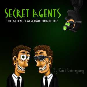 Secret Agents: The Attempt at a Cartoon Strip. de Carl Brent Leisegang