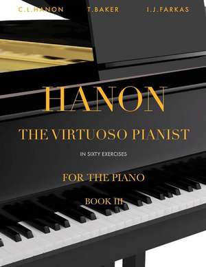 Hanon: The Virtuoso Pianist in Sixty Exercises, Book 3: Piano Technique de Charles-Louis Hanon