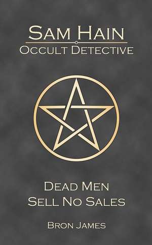 Sam Hain - Occult Detective: Dead Men Sell No Sales de Bron James