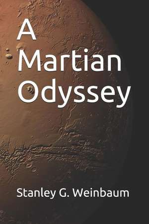 A Martian Odyssey de Stanley G. Weinbaum