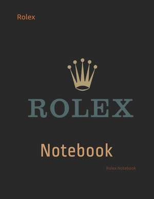 Rolex: Notebook de Rolex Notebook