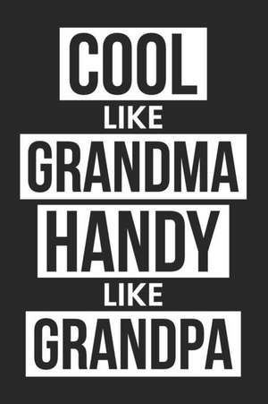 Cool Like Grandma Handy Like Grandpa: Blank Lined Notebook Journal For Kids de Nadia Briggs