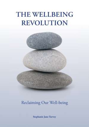 The Wellbeing Revolution de Stephanie Jane Turvey