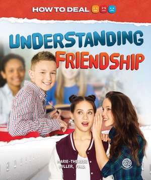 Understanding Friendship de Marie Therese Miller