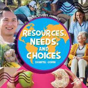 Resources, Needs, and Choices de Shantel Gobin