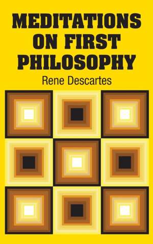 Meditations on First Philosophy de Rene Descartes