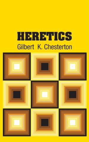 Heretics de Gilbert K. Chesterton