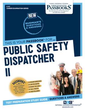 Public Safety Dispatcher II (C-117): Passbooks Study Guide Volume 117 de National Learning Corporation