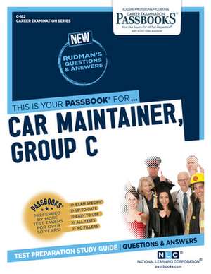 Car Maintainer, Group C (C-182): Passbooks Study Guide Volume 182 de National Learning Corporation