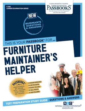 Furniture Maintainer's Helper (C-282): Passbooks Study Guide Volume 282 de National Learning Corporation