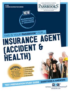 Insurance Agent (Accident & Health) (C-372): Passbooks Study Guide Volume 372 de National Learning Corporation