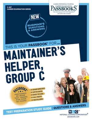 Maintainer's Helper, Group C (C-467): Passbooks Study Guide Volume 467 de National Learning Corporation