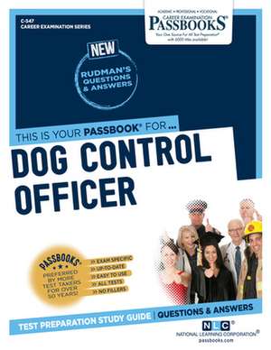 Dog Control Officer (C-547): Passbooks Study Guide Volume 547 de National Learning Corporation