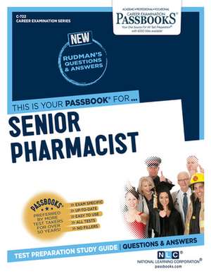 Senior Pharmacist (C-722): Passbooks Study Guide Volume 722 de National Learning Corporation