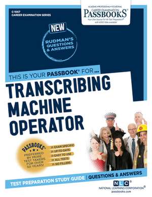 Transcribing Machine Operator (C-1067): Passbooks Study Guide Volume 1067 de National Learning Corporation