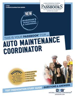 Auto Maintenance Coordinator (C-1127): Passbooks Study Guide Volume 1127 de National Learning Corporation