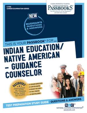 Indian Education -Guidance Counselor (C-1312): Passbooks Study Guide Volume 1312 de National Learning Corporation