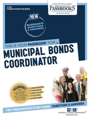 Municipal Bonds Coordinator (C-1342): Passbooks Study Guide Volume 1342 de National Learning Corporation